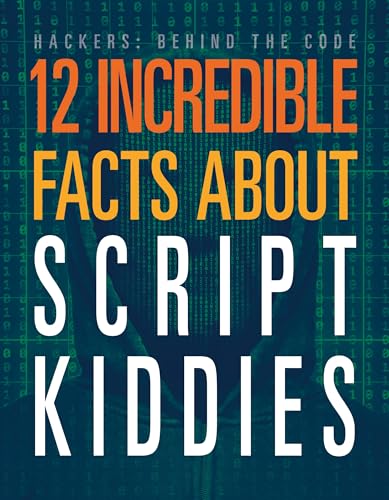 12 Incredible Facts about Script&nbsp;Kiddies