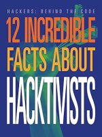 12 Incredible Facts about&nbsp;Hacktivists