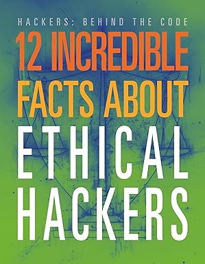 12 Incredible Facts about Ethical&nbsp;Hackers