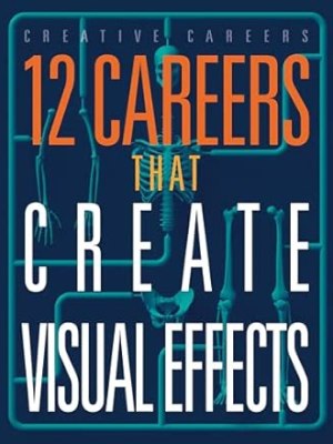 12 Careers That Create Visual&nbsp;Effects