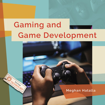 Gaming and Game Development by Meghan Hatalla, Creative Education